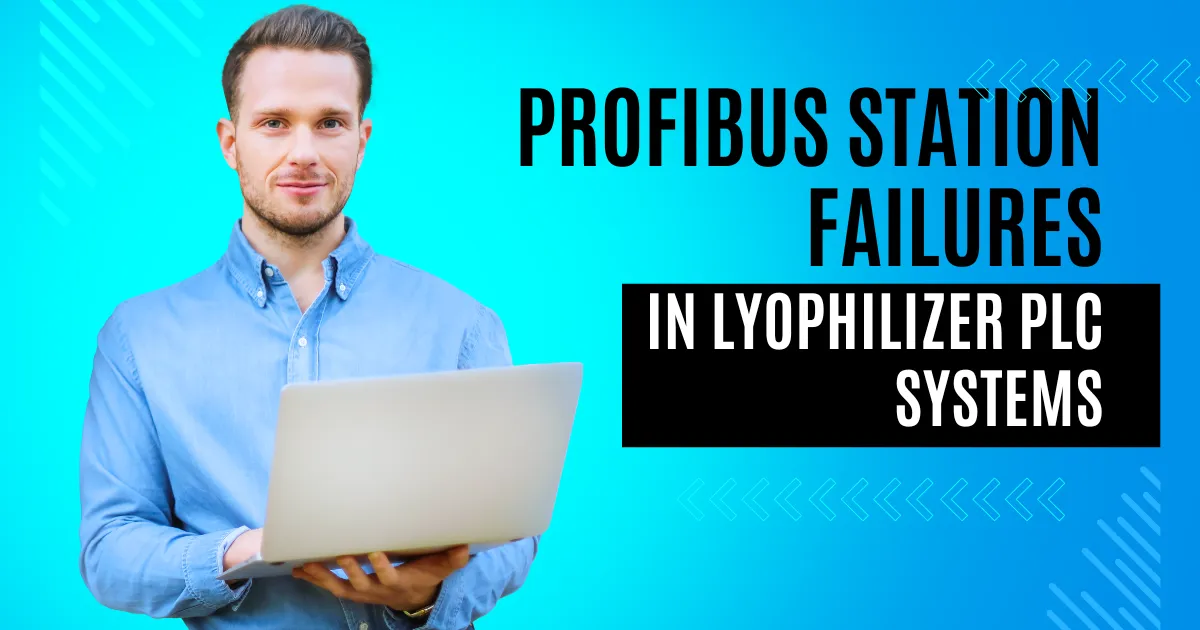 Profibus Station Failures in Lyophilizer PLC Systems