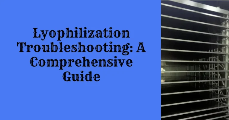 Lyophilization Troubleshooting A Comprehensive Guide