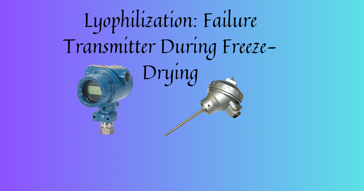 Lyophilization: Failure Transmitter During Freeze-Drying